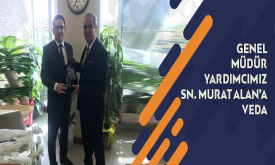 Genel Müdür Yardımcımız Sayın Murat ALAN'a Veda